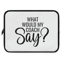 Load image into Gallery viewer, "What Would My Coach Say" Laptop Sleeve