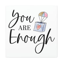 Load image into Gallery viewer, "You Are Enough" Classic Canvas