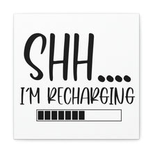 Load image into Gallery viewer, "Shh I'm Recharging" Classic Canvas