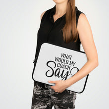 Load image into Gallery viewer, "What Would My Coach Say" Laptop Sleeve