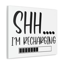 Load image into Gallery viewer, "Shh I'm Recharging" Classic Canvas