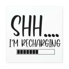 Load image into Gallery viewer, "Shh I'm Recharging" Classic Canvas