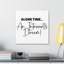 Load image into Gallery viewer, "Alone Time An Introvert's Dream" Classic Canvas