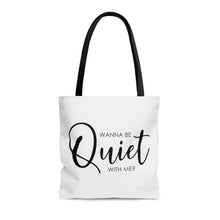 Load image into Gallery viewer, Wanna Be Quiet With Me" Tote Bag