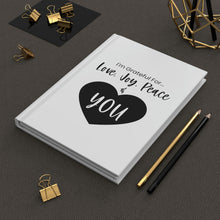 Load image into Gallery viewer, "I'm Grateful For Love, Joy Peace & You" Hardcover Journal Matte