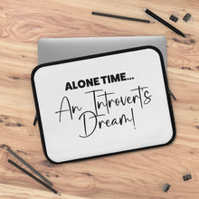 Load image into Gallery viewer, "Alone Time An Introvert's Dream" Laptop Sleeve