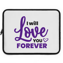 Load image into Gallery viewer, "I Will Love You Forever" Laptop Sleeve