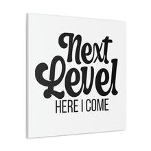 Load image into Gallery viewer, "Next Level Here I Come" Classic Canvas