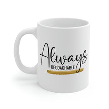 Load image into Gallery viewer, Mug 11oz- "Always Be Coachable"