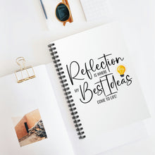 Load image into Gallery viewer, 'Reflection Is Where My Best Ideas Come To Life" Spiral Notebook