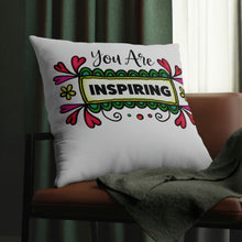 Load image into Gallery viewer, "You Are Inspiring Pillow