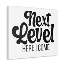 Load image into Gallery viewer, "Next Level Here I Come" Classic Canvas