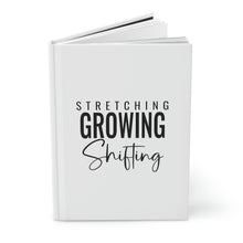 Load image into Gallery viewer, "Stretching Growing Shifting" Hardcover Journal Matte