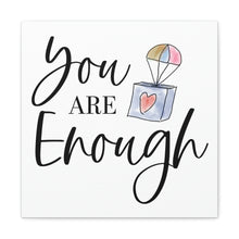 Load image into Gallery viewer, "You Are Enough" Classic Canvas
