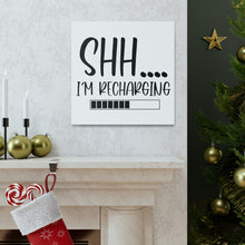 Load image into Gallery viewer, "Shh I'm Recharging" Classic Canvas