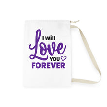Load image into Gallery viewer, I Will Love You Forever" Laundry Bag