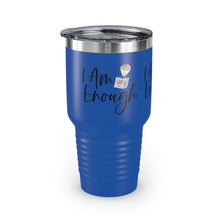 Load image into Gallery viewer, "I Am Enough" Ringneck Tumbler, 30oz