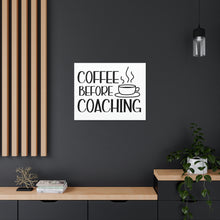 Load image into Gallery viewer, "Coffee Before Coaching" Classic Canvas