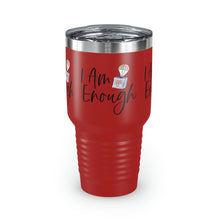 Load image into Gallery viewer, "I Am Enough" Ringneck Tumbler, 30oz