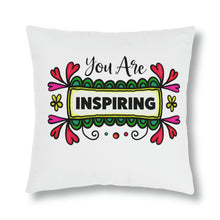Load image into Gallery viewer, "You Are Inspiring Pillow