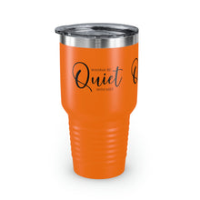 Load image into Gallery viewer, "Wanna Be Quite With Me" Ringneck Tumbler, 30oz