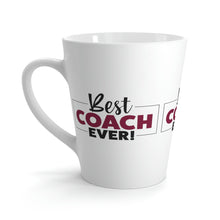 Load image into Gallery viewer, "Best Coach Ever" Latte Mug, 12oz