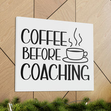 Load image into Gallery viewer, "Coffee Before Coaching" Classic Canvas