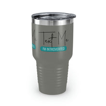 Load image into Gallery viewer, "Text Me I'm Introverted" Ringneck Tumbler, 30oz