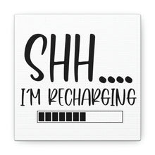 Load image into Gallery viewer, "Shh I'm Recharging" Classic Canvas