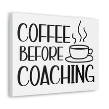 Load image into Gallery viewer, "Coffee Before Coaching" Classic Canvas