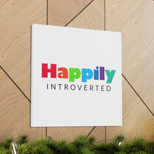 Load image into Gallery viewer, "Happily Introverted" Classic Canvas