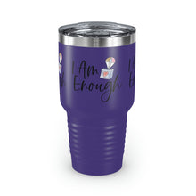 Load image into Gallery viewer, "I Am Enough" Ringneck Tumbler, 30oz