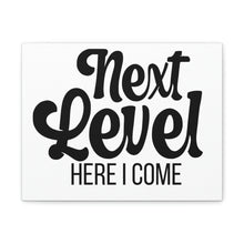 Load image into Gallery viewer, "Next Level Here I Come" Classic Canvas