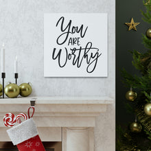 Load image into Gallery viewer, "You Are Worthy" Classic Canvas