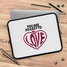 Load image into Gallery viewer, "You Are So Easy To Love" Laptop Sleeve