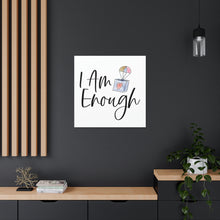 Load image into Gallery viewer, "I Am Enough" Classic Canvas