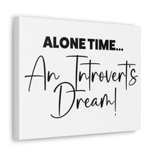 Load image into Gallery viewer, "Alone Time An Introvert's Dream" Classic Canvas
