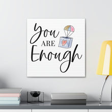 Load image into Gallery viewer, "You Are Enough" Classic Canvas