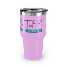 Load image into Gallery viewer, "Text Me I'm Introverted" Ringneck Tumbler, 30oz