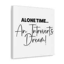 Load image into Gallery viewer, "Alone Time An Introvert's Dream" Classic Canvas