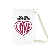 Load image into Gallery viewer, "You Are So Easy To Love" Laundry Bag