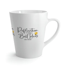 Load image into Gallery viewer, "Reflection Is Where My Best Ideas Come To Life" Latte Mug 12oz