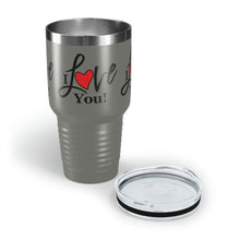 Load image into Gallery viewer, "I Love You" Ringneck Tumbler, 30oz