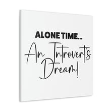 Load image into Gallery viewer, "Alone Time An Introvert's Dream" Classic Canvas