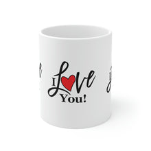 Load image into Gallery viewer, Mug 11oz- "I Love You"