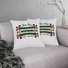 Load image into Gallery viewer, "You Are Inspiring Pillow