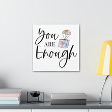 Load image into Gallery viewer, "You Are Enough" Classic Canvas