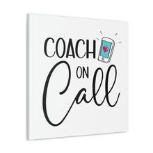 Load image into Gallery viewer, "Coach On Call" Classic Canvas