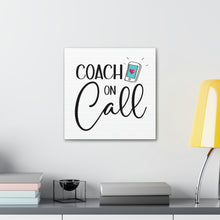 Load image into Gallery viewer, "Coach On Call" Classic Canvas