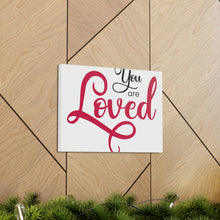 Load image into Gallery viewer, "You Are Loved" Classic Canvas